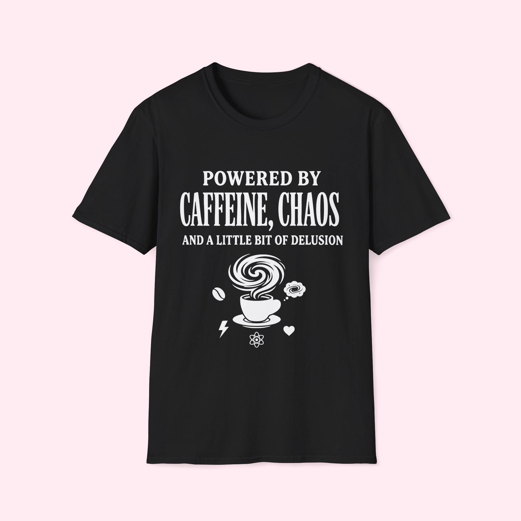 Powered by Caffeine, Chaos & A Little Bit Of Delusion