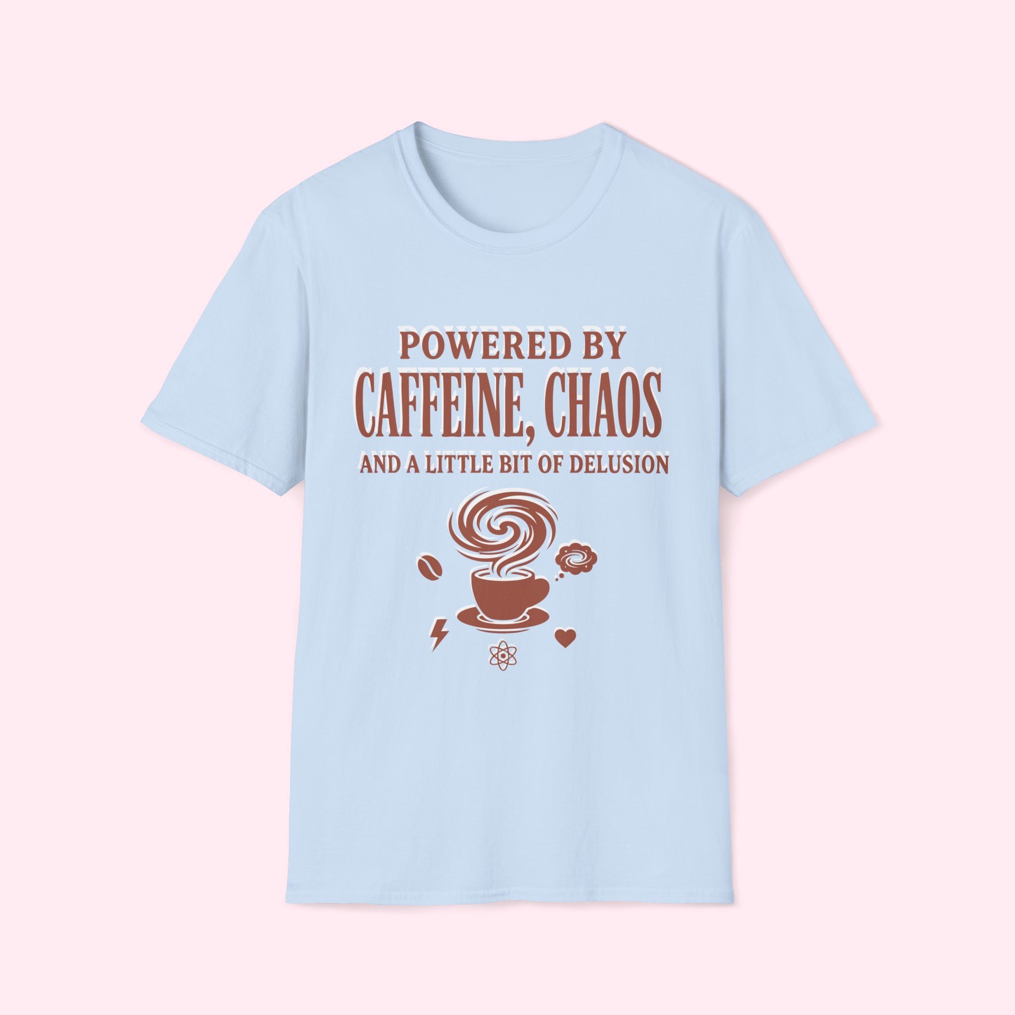 Powered by Caffeine, Chaos & A Little Bit Of Delusion