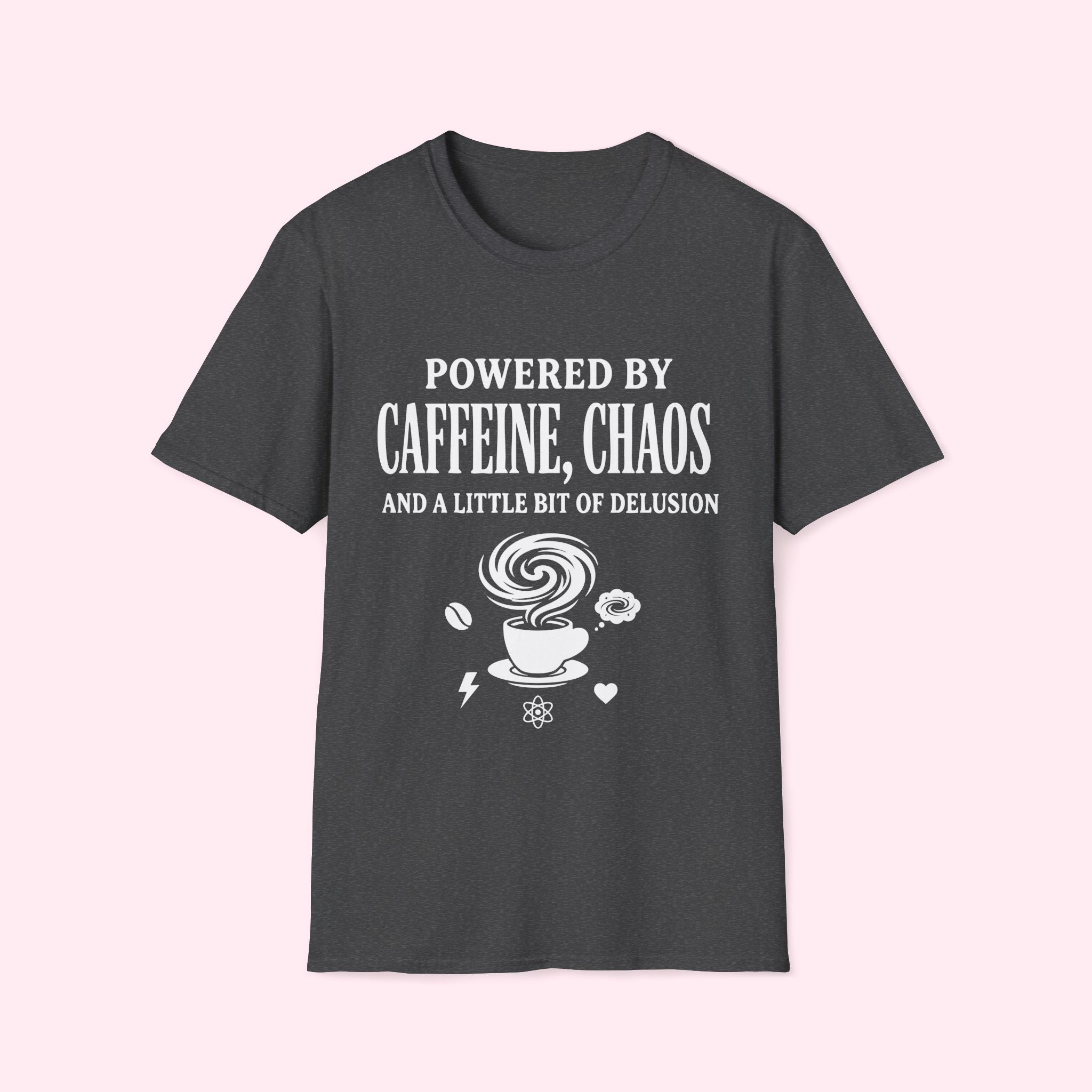 Powered by Caffeine, Chaos & A Little Bit Of Delusion